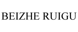 BEIZHE RUIGU trademark