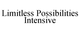 LIMITLESS POSSIBILITIES INTENSIVE trademark