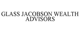 GLASS JACOBSON WEALTH ADVISORS trademark