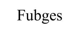 FUBGES trademark