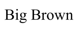 BIG BROWN trademark