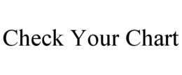 CHECK YOUR CHART trademark