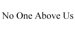 NO ONE ABOVE US trademark