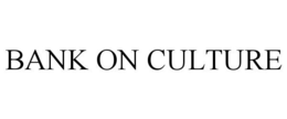 BANK ON CULTURE trademark