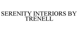 SERENITY INTERIORS BY TRENELL trademark
