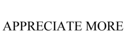 APPRECIATE MORE trademark