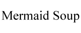 MERMAID SOUP trademark