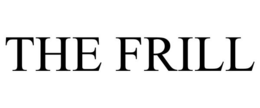 THE FRILL trademark