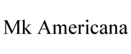 MK AMERICANA trademark