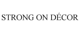 STRONG ON DÉCOR trademark