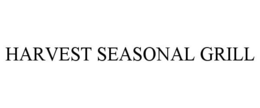 HARVEST SEASONAL GRILL trademark