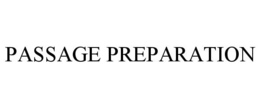 PASSAGE PREPARATION trademark