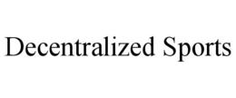 DECENTRALIZED SPORTS trademark