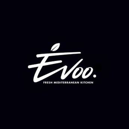 EVOO. FRESH MEDITERRANEAN KITCHEN trademark
