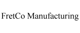 FRETCO MANUFACTURING trademark