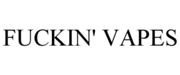 FUCKIN' VAPES trademark
