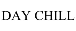 DAY CHILL trademark