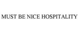 MUST BE NICE HOSPITALITY trademark