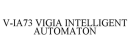 V-IA73 VIGIA INTELLIGENT AUTOMATON trademark