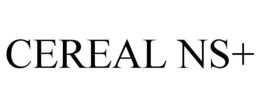 CEREAL NS+ trademark