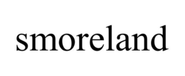 SMORELAND trademark