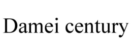 DAMEI CENTURY trademark