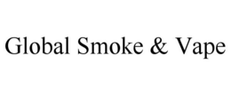 GLOBAL SMOKE & VAPE trademark