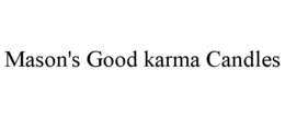 MASON'S GOOD KARMA CANDLES trademark