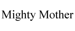 MIGHTY MOTHER trademark