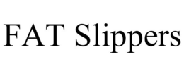 FAT SLIPPERS trademark