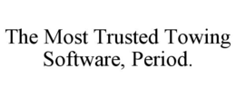 THE MOST TRUSTED TOWING SOFTWARE, PERIOD. trademark