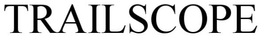 TRAILSCOPE trademark