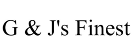 G & J'S FINEST trademark