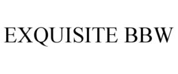 EXQUISITE BBW trademark
