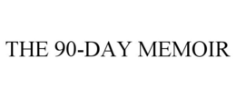 THE 90-DAY MEMOIR trademark