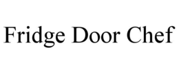 FRIDGE DOOR CHEF trademark