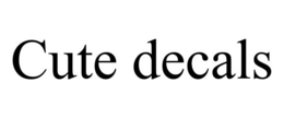 CUTE DECALS trademark