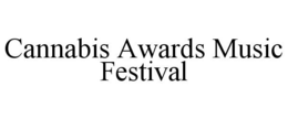 CANNABIS AWARDS MUSIC FESTIVAL trademark