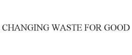 CHANGING WASTE FOR GOOD trademark