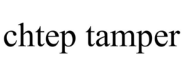 CHTEP TAMPER trademark