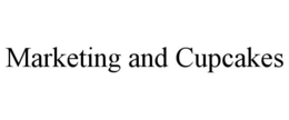 MARKETING AND CUPCAKES trademark