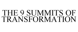 THE 9 SUMMITS OF TRANSFORMATION trademark