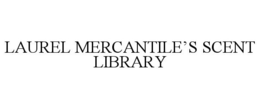 LAUREL MERCANTILE'S SCENT LIBRARY trademark