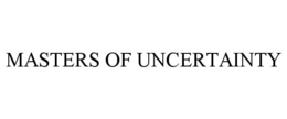 MASTERS OF UNCERTAINTY trademark