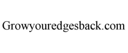 GROWYOUREDGESBACK.COM trademark