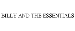 BILLY AND THE ESSENTIALS trademark