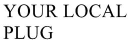 YOUR LOCAL PLUG trademark