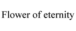 FLOWER OF ETERNITY trademark