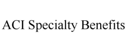 ACI SPECIALTY BENEFITS trademark