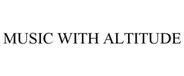 MUSIC WITH ALTITUDE trademark